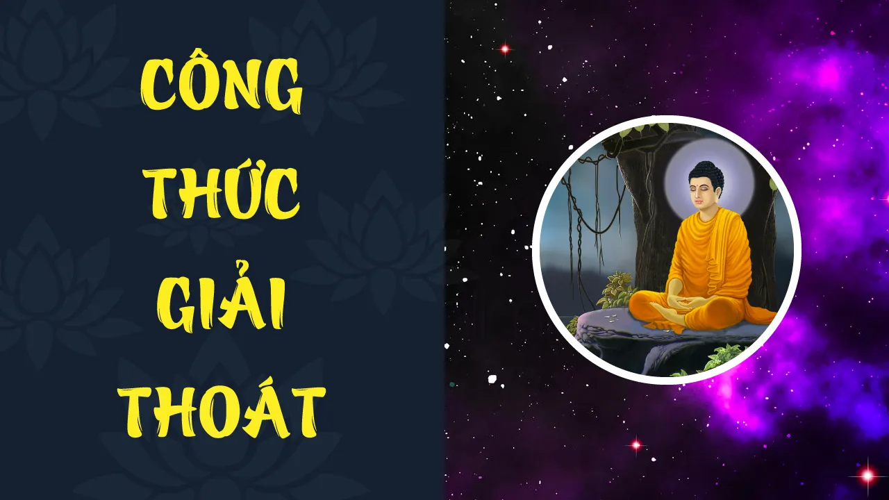 Đức Phật dạy Công Thức Giải Thoát